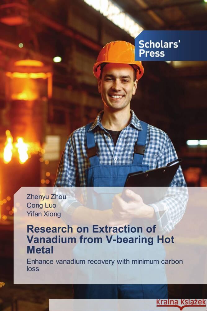 Research on Extraction of Vanadium from V-bearing Hot Metal Zhenyu Zhou, Cong Luo, Yifan Xiong 9786138974062 Scholars' Press - książka