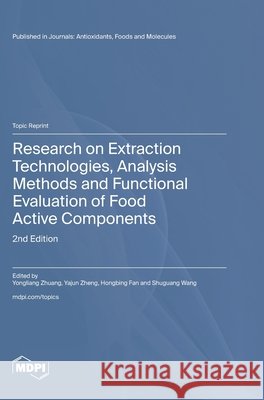 Research on Extraction Technologies, Analysis Methods and Functional Evaluation of Food Active Components: 2nd Edition Zhuang, Yongliang, Zheng, Yajun, Fan, Hongbing 9783725874705 Mdpi AG - książka