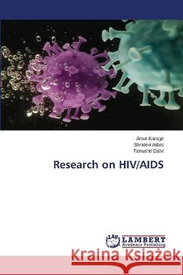 Research on HIV/AIDS Amol Karagir Shridevi Adaki Tanushri Dalvi 9786206141716 LAP Lambert Academic Publishing - książka