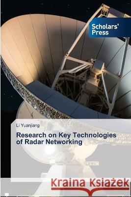 Research on Key Technologies of Radar Networking Yuanjiang, Li 9786205523261 Scholars' Press - książka