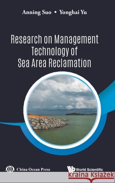 Research on Management Technology of Sea Area Reclamation Anning Suo Yonghai Yu 9789811246388 World Scientific Publishing Co Pte Ltd - książka