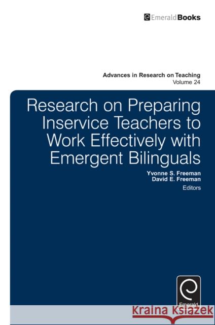 Research on Preparing Inservice Teachers to Work Effectively with Emergent Bilinguals Yvonne S. Freeman, David E. Freeman 9781784414948 Emerald Publishing Limited - książka