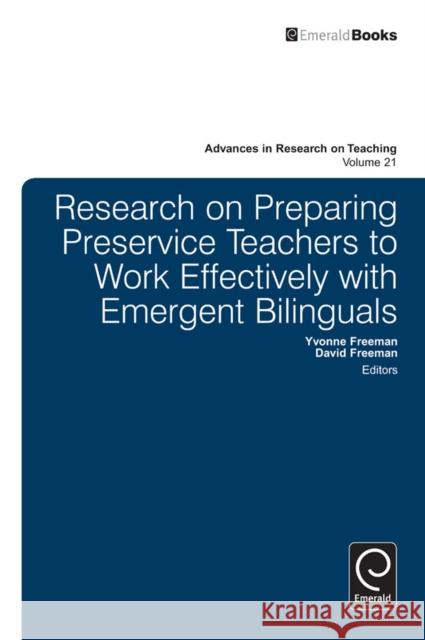 Research on Preparing Preservice Teachers to Work Effectively with Emergent Bilinguals Yvonne S. Freeman, David E. Freeman 9781784412654 Emerald Publishing Limited - książka