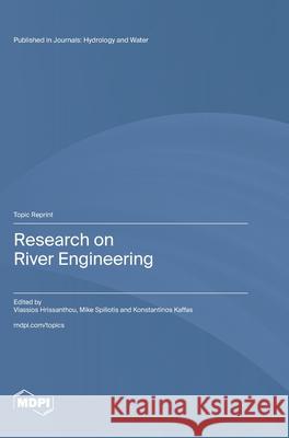 Research on River Engineering Vlassios Hrissanthou Mike Spiliotis Konstantinos Kaffas 9783725847556 Mdpi AG - książka