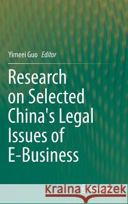 Research on Selected China's Legal Issues of E-Business Yimeei Guo 9783662445419 Springer-Verlag Berlin and Heidelberg GmbH &  - książka
