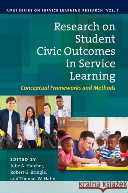 Research on Student Civic Outcomes in Service Learning: Conceptual Frameworks and Methods Julie A. Hatcher Robert G. Bringle Thomas W. Hahn 9781579223434 Stylus Publishing (VA) - książka
