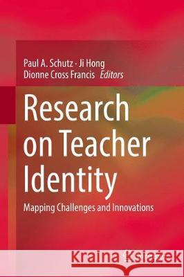 Research on Teacher Identity: Mapping Challenges and Innovations Schutz, Paul A. 9783319938356 Springer - książka