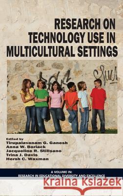 Research on Technology Use in Multicultural Settings (HC) Ganesh, Tirupalavanam G. 9781623968267 Information Age Publishing - książka