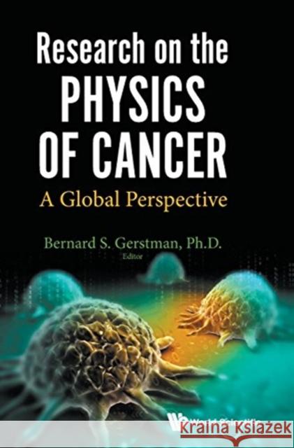 Research on the Physics of Cancer: A Global Perspective Bernard S. Gerstman 9789814730259 World Scientific Publishing Company - książka