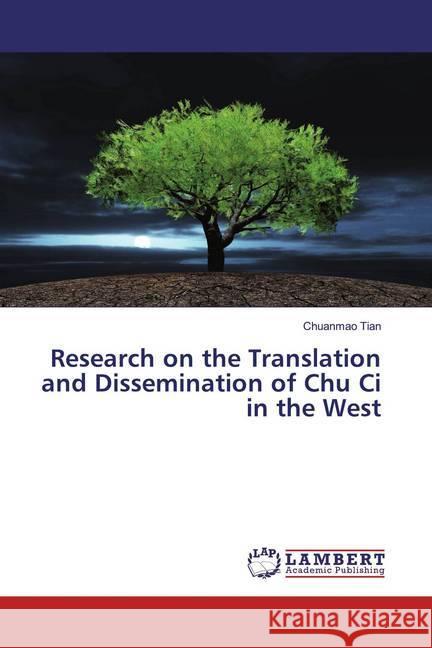 Research on the Translation and Dissemination of Chu Ci in the West Tian, Chuanmao 9783330085893 LAP Lambert Academic Publishing - książka