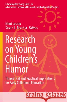 Research on Young Children's Humor: Theoretical and Practical Implications for Early Childhood Education Eleni Loizou Susan L. Recchia 9783030152048 Springer - książka