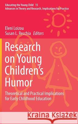 Research on Young Children's Humor: Theoretical and Practical Implications for Early Childhood Education Loizou, Eleni 9783030152017 Springer - książka