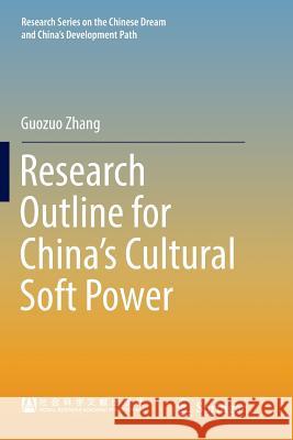 Research Outline for China's Cultural Soft Power Guozuo Zhang 9789811098635 Springer - książka