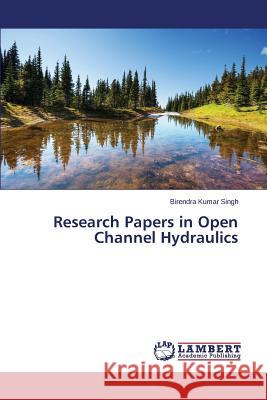 Research Papers in Open Channel Hydraulics Singh Birendra Kumar 9783659766787 LAP Lambert Academic Publishing - książka
