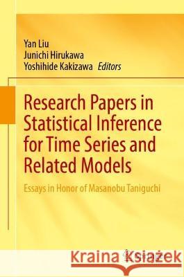 Research Papers in Statistical Inference for Time Series and Related Models: Essays in Honor of Masanobu Taniguchi Yan Liu Junichi Hirukawa Yoshihide Kakizawa 9789819908028 Springer - książka