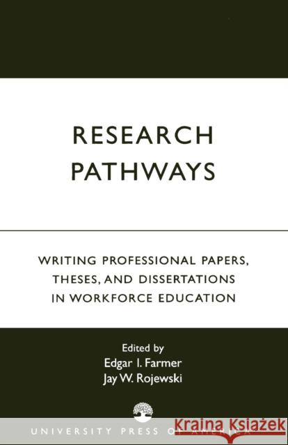 Research Pathways: Writing Professional Papers, Theses, and Dissertations in Workforce Education Farmer, Edgar I. 9780761820598 University Press of America - książka