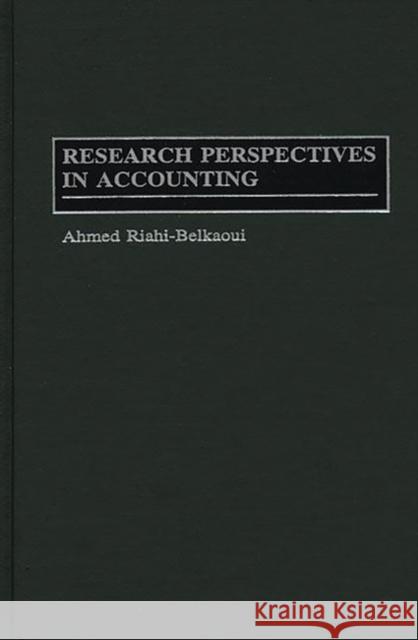 Research Perspectives in Accounting Ahmed Riahi-Belkaoui 9781567201000 Quorum Books - książka