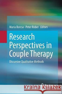 Research Perspectives in Couple Therapy: Discursive Qualitative Methods Borcsa, Maria 9783319794686 Springer International Publishing AG - książka