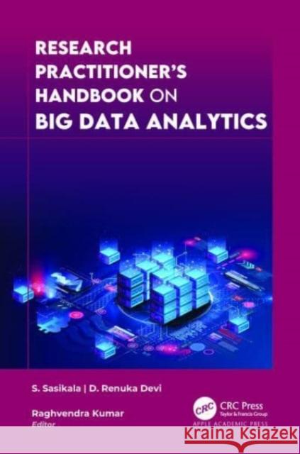 Research Practitioner's Handbook on Big Data Analytics S. Sasikala Raghvendra Kumar D. Renuka Devi 9781774910528 Apple Academic Press - książka