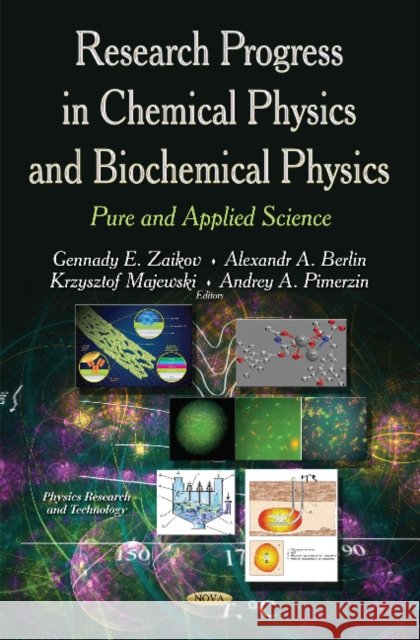Research Progress in Chemical Physics & Biochemical Physics: Pure & Applied Science Gennady E Zaikov, Alexandr A Berlin, Krzysztof Majewski, Andrey A Pimerzin 9781631170669 Nova Science Publishers Inc - książka