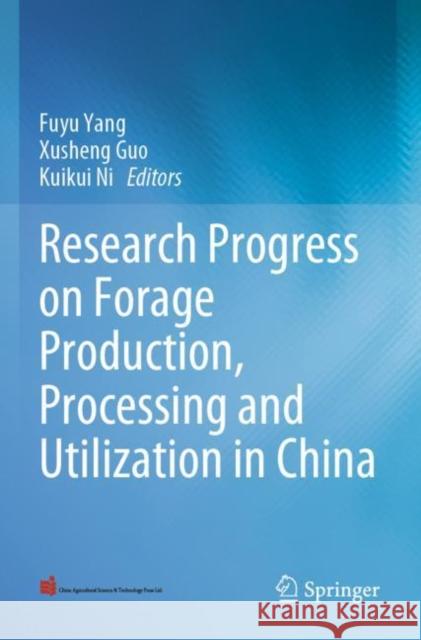 Research Progress on Forage Production, Processing and Utilization in China Fuyu Yang Xusheng Guo Kuikui Ni 9789811675447 Springer - książka