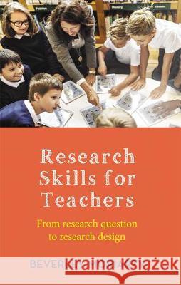 Research Skills for Teachers: From Research Question to Research Design Beverley Moriarty 9780367719234 Routledge - książka