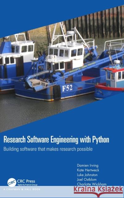 Research Software Engineering with Python: Building Software That Makes Research Possible Damien Irving Kate Hertweck Luke Johnston 9780367698348 CRC Press - książka