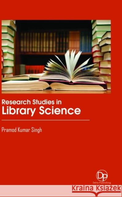 Research Studies in Library Science Pramod Kumar Singh   9781680959406 Delve Publishing - książka
