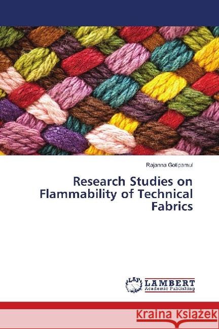 Research Studies on Flammability of Technical Fabrics Gotipamul, Rajanna 9783659795619 LAP Lambert Academic Publishing - książka