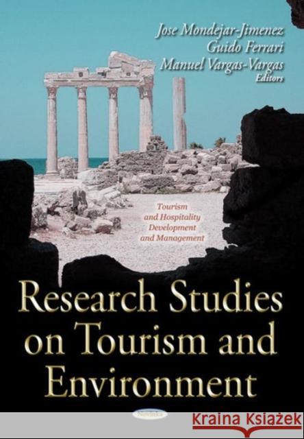 Research Studies on Tourism & Environment Jose Mondejar-Jimenez, Guido Ferrari, Manuel Vargas-Vargas 9781628082463 Nova Science Publishers Inc - książka