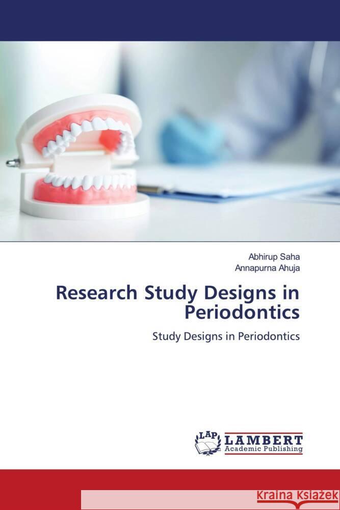 Research Study Designs in Periodontics Saha, Abhirup, Ahuja, Annapurna 9786204731575 LAP Lambert Academic Publishing - książka