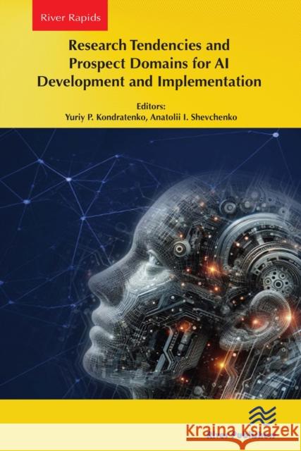 Research Tendencies and Prospect Domains for AI Development and Implementation Anatolii I. Shevchenko 9788770046930 River Publishers - książka
