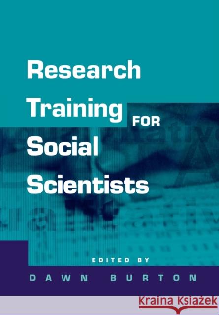 Research Training for Social Scientists: A Handbook for Postgraduate Researchers Burton, Dawn 9780761963516 Sage Publications - książka