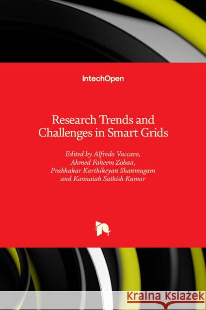 Research Trends and Challenges in Smart Grids Ahmed F. Zobaa Alfredo Vaccaro Prabhakar Karthikeya 9781789238914 Intechopen - książka