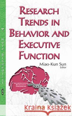 Research Trends in Behavior & Executive Function Miao-Kun Sun 9781634854610 Nova Science Publishers Inc - książka