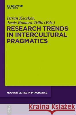 Research Trends in Intercultural Pragmatics Istvan Kecskes, Jesús Romero-Trillo 9781614515111 De Gruyter - książka