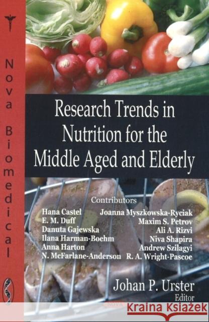 Research Trends in Nutrition for the Middle Aged & Elderly Johan P Urster 9781604561470 Nova Science Publishers Inc - książka