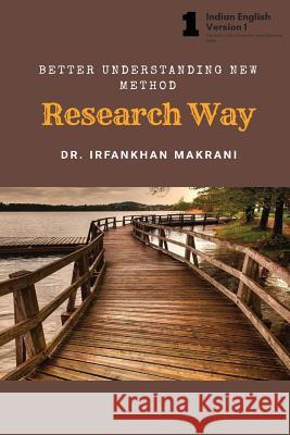 Research Way: The Concept New Era of Research Area & Understading Students Irfan Khan Gulamnabi Makrani 9781547287321 Createspace Independent Publishing Platform - książka