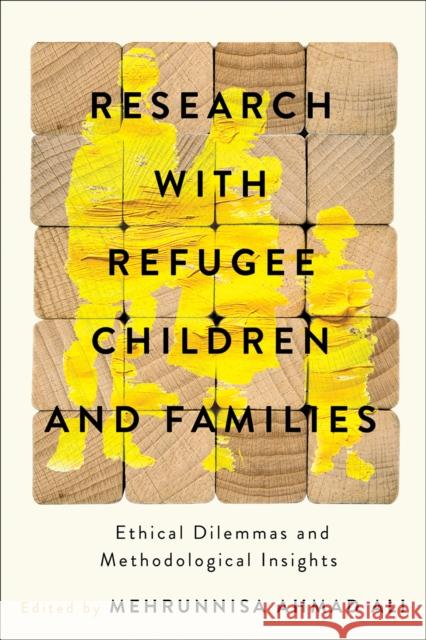 Research with Refugee Children and Families: Ethical Dilemmas and Methodological Insights Mehrunnisa Ahmad Ali 9780774871822 University of British Columbia Press - książka