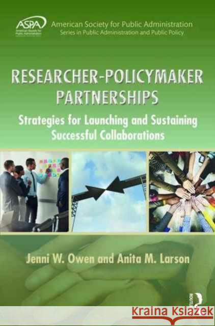 Researcher-Policymaker Partnerships: Strategies for Launching and Sustaining Successful Collaborations Anita M. Larson Jenni W. Owen 9781498735216 Routledge - książka