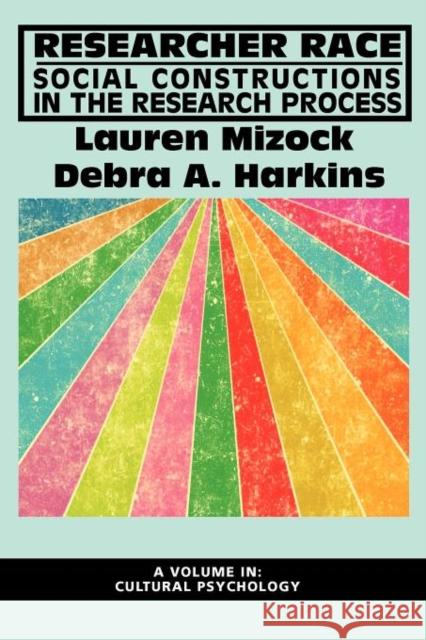 Researcher Race: Social Constructions in the Research Process Mizock, Lauren 9781617356988 Information Age Publishing - książka