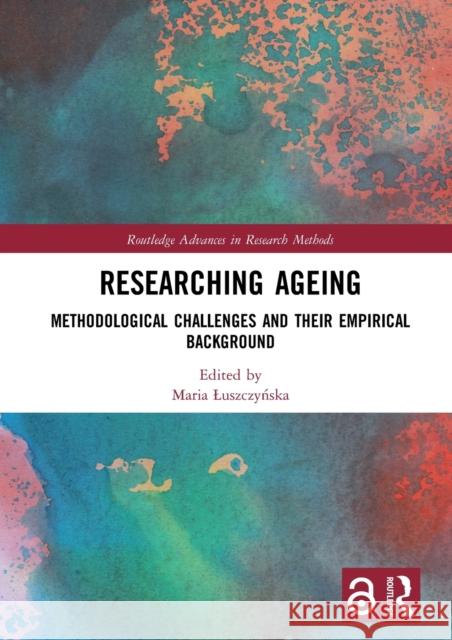 Researching Ageing: Methodological Challenges and their Empirical Background Luszczyńska, Maria 9780367507558 Routledge - książka