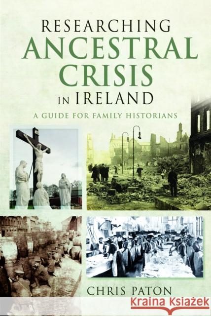 Researching Ancestral Crisis in Ireland: A Guide for Family Historians Chris Paton 9781036110376 Pen and Sword Family History - książka