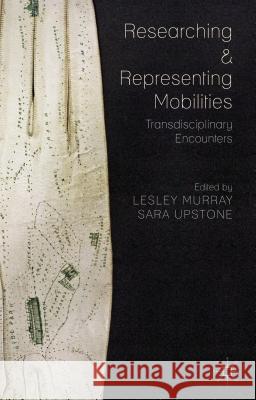 Researching and Representing Mobilities: Transdisciplinary Encounters Murray, L. 9781137346650 Palgrave MacMillan - książka