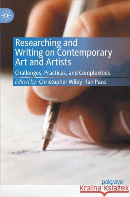 Researching and Writing on Contemporary Art and Artists: Challenges, Practices, and Complexities Wiley, Christopher 9783030392321 Palgrave MacMillan - książka