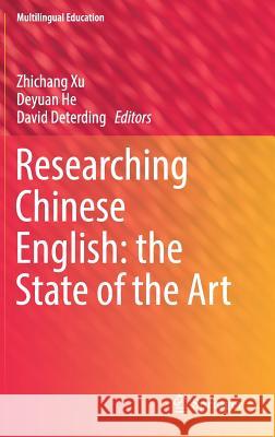 Researching Chinese English: The State of the Art Xu, Zhichang 9783319531083 Springer - książka