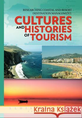 Researching Coastal and Resort Destination Management: Cultures and Histories of Tourism Prats, Lluis 9781463305468 Palibrio - książka