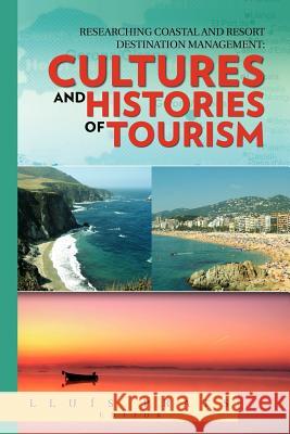 Researching Coastal and Resort Destination Management: Cultures and Histories of Tourism Prats, Lluis 9781463305512 Palibrio - książka