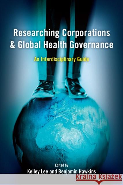 Researching Corporations and Global Health Governance: An Interdisciplinary Guide Lee, Kelley 9781783483600 Rowman & Littlefield International - książka