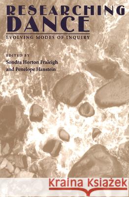 Researching Dance: Evolving Modes of Inquiry Fraleigh, Sondra Horton 9780822956846 University of Pittsburgh Press - książka